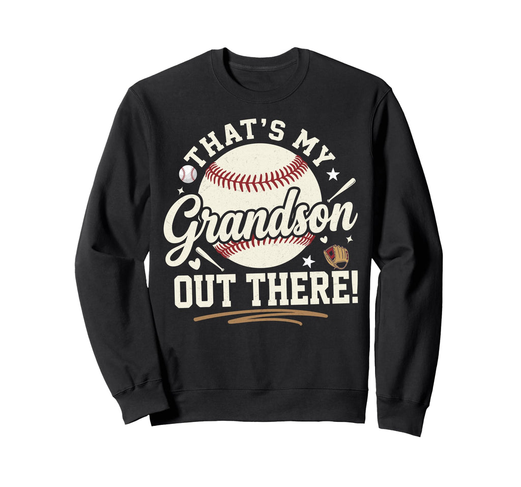 Thats My Grandson Out There Sweatshirt - Streetwear Style for Adults - T-Shirt, Sweatshirt, Hoodie