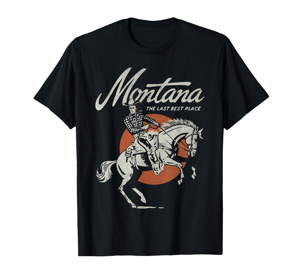 Montana Last Best Place Cowboy Western Rodeo T-Shirt - Graphic Print Unisex - T-Shirt, Sweatshirt, Hoodie