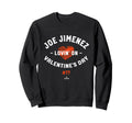 Joe Jimenez Lovin Valentines Sweatshirt - Fun Novelty Design for Adults - T-Shirt, Sweatshirt, Hoodie