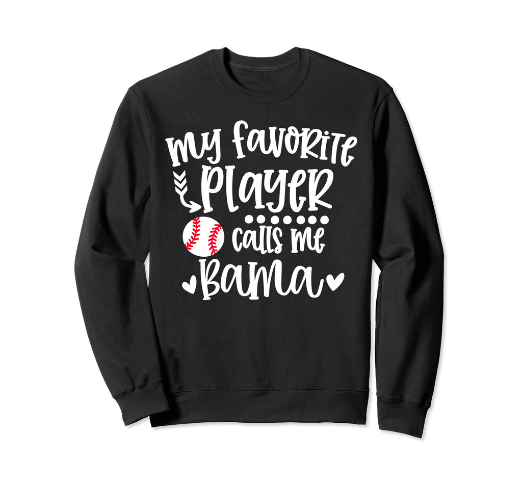 My Favorite Baseball Player Calls Me Sweatshirt - Graphic Print for Adults - T-Shirt, Sweatshirt, Hoodie