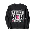 Livin That Cheerleader Mom Dance Comp Sweatshirt - Streetwear Style Unisex - T-Shirt, Sweatshirt, Hoodie