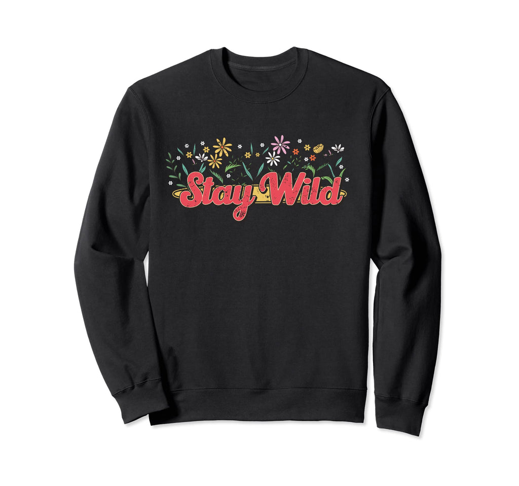 Stay Wild Hippie Spring Flowers Boho Sweatshirt - Custom Art Print Unisex - T-Shirt, Sweatshirt, Hoodie