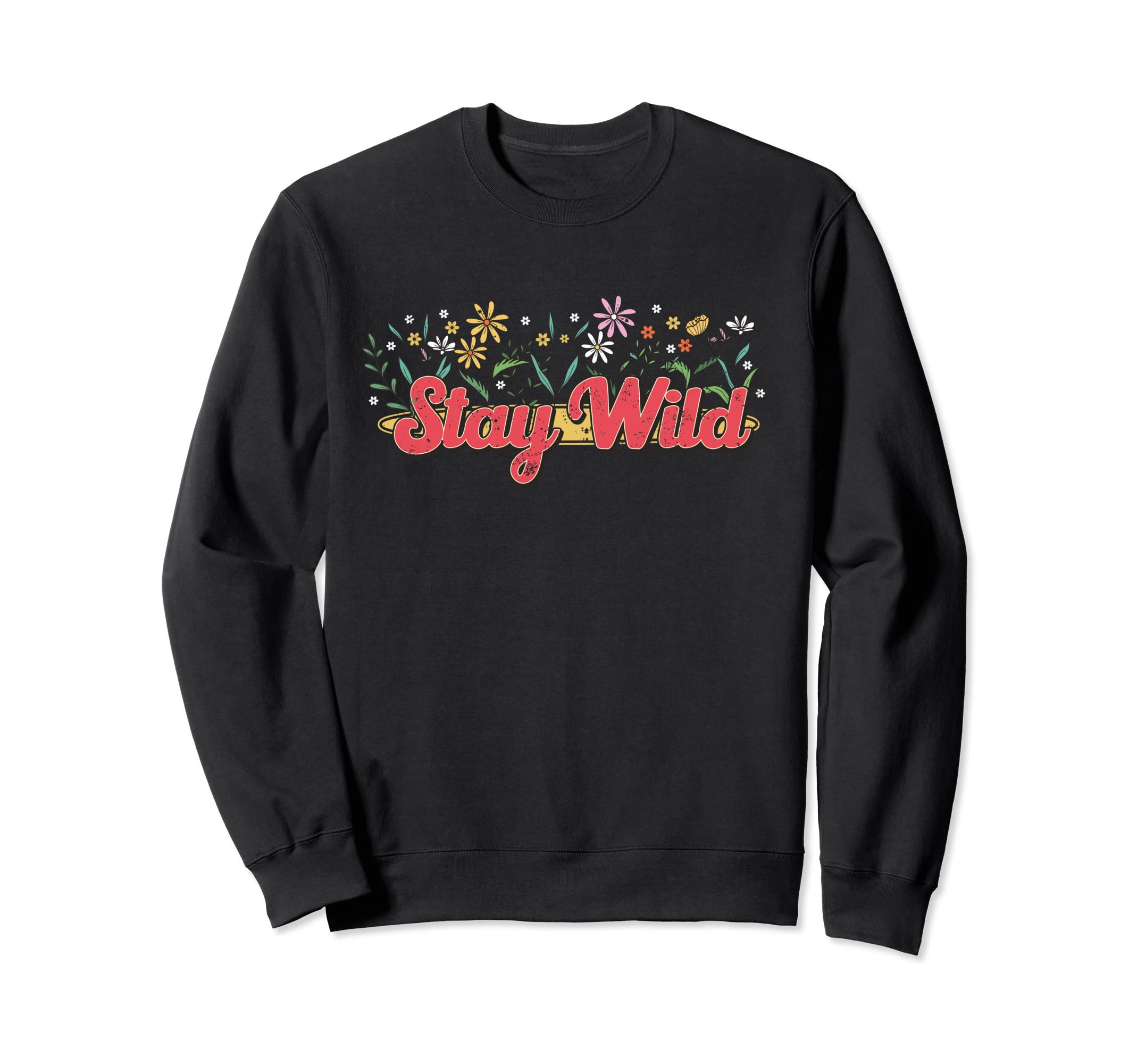 Stay Wild Hippie Spring Flowers Boho Sweatshirt - Custom Art Print Unisex - T-Shirt, Sweatshirt, Hoodie
