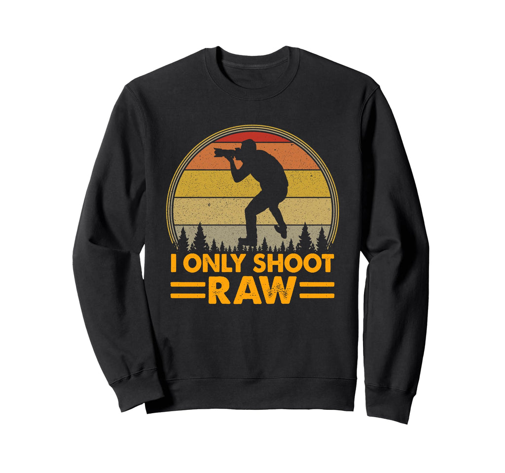 I Only Shoot Raw Camera Photography Sweatshirt - Trendy Graphic for Adults - T-Shirt, Sweatshirt, Hoodie