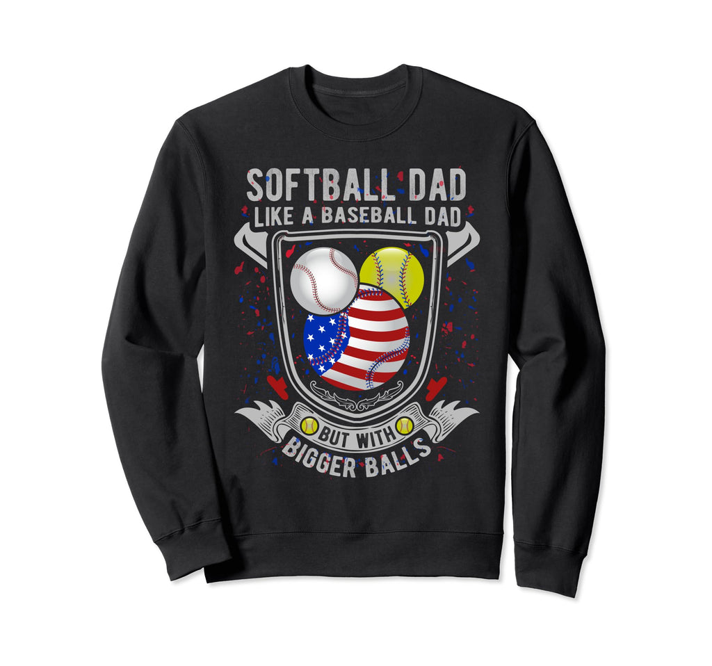 Softball Dad Like Baseball Dad 4Th Sweatshirt - Novelty Apparel Men Women - T-Shirt, Sweatshirt, Hoodie