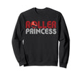 Rollerskate Funny Roller Princess Roller Sweatshirt - Graphic Print Unisex - T-Shirt, Sweatshirt, Hoodie