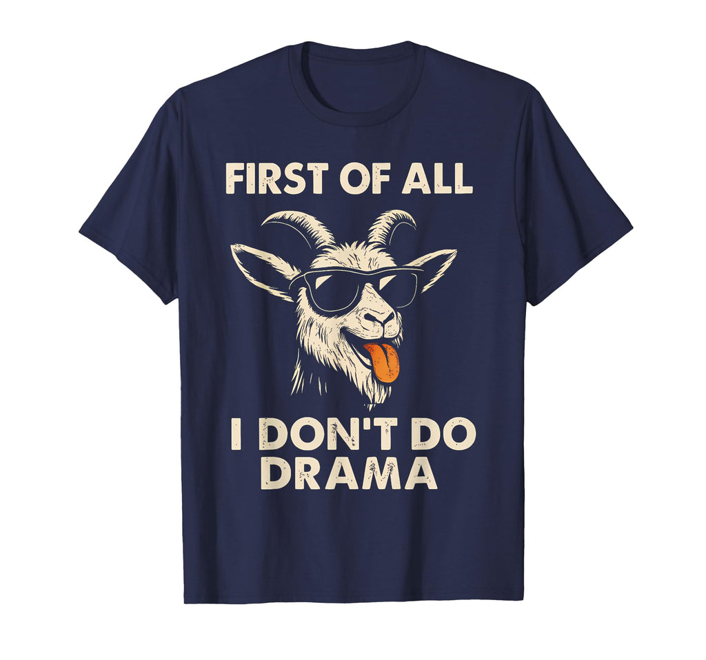 First All I Dont Do Drama Funny Loud T-Shirt - Trendy Graphic Men Women - T-Shirt, Sweatshirt, Hoodie