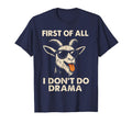 First All I Dont Do Drama Funny Loud T-Shirt - Trendy Graphic Men Women - T-Shirt, Sweatshirt, Hoodie