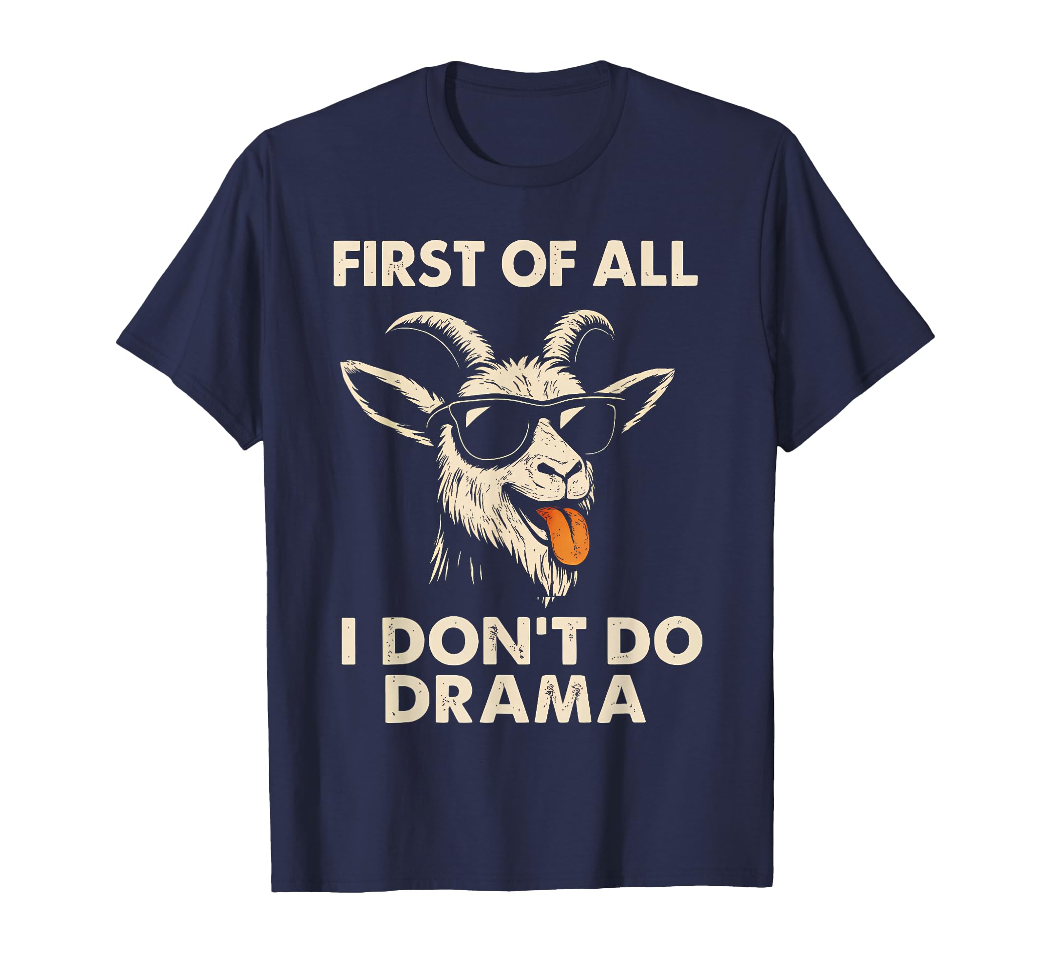 First All I Dont Do Drama Funny Loud T-Shirt - Trendy Graphic Men Women - T-Shirt, Sweatshirt, Hoodie