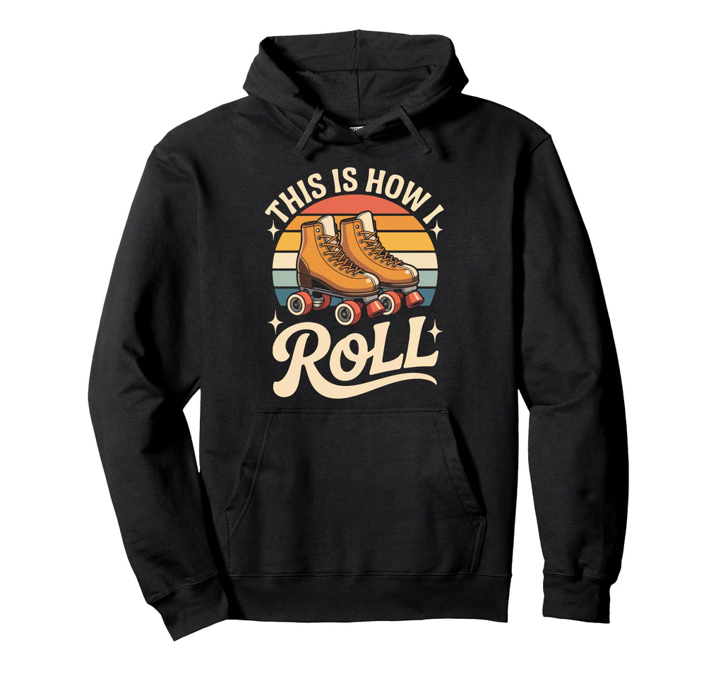 This Is How I Roll Roller Skate Hoodie - Custom Art Print for Adults - T-Shirt, Sweatshirt, Hoodie