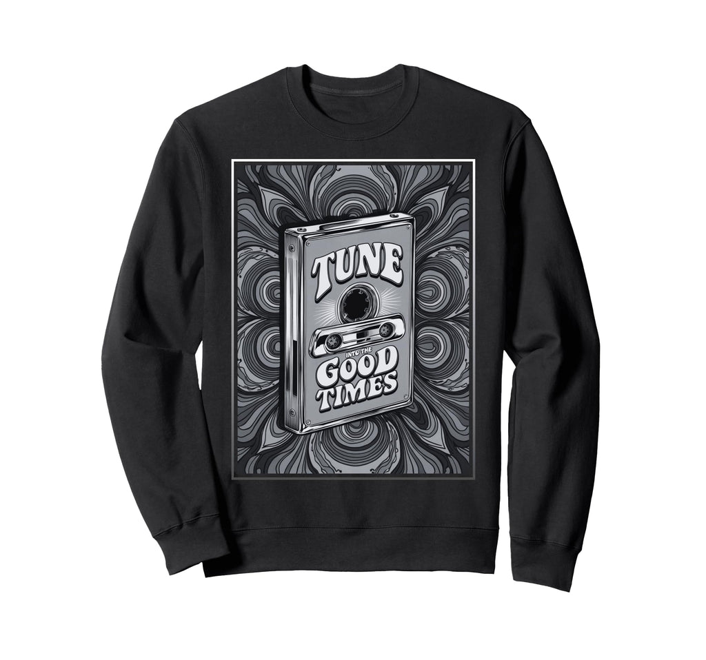 80S 90S Cassette Tape Tune Into Good Sweatshirt - Minimalist Print Unisex - T-Shirt, Sweatshirt, Hoodie