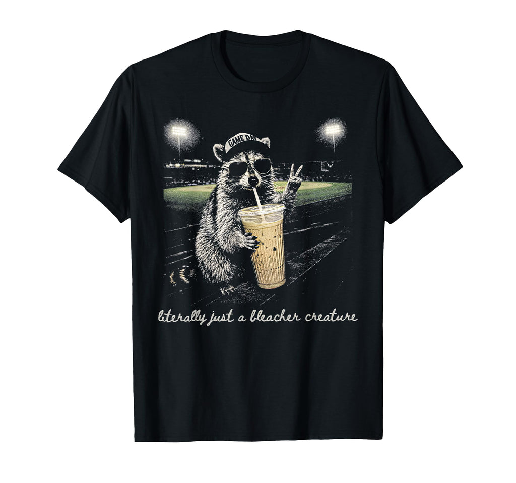 Raccoon Literally Just Bleacher T-Shirt - Novelty Apparel Men Women - T-Shirt, Sweatshirt, Hoodie