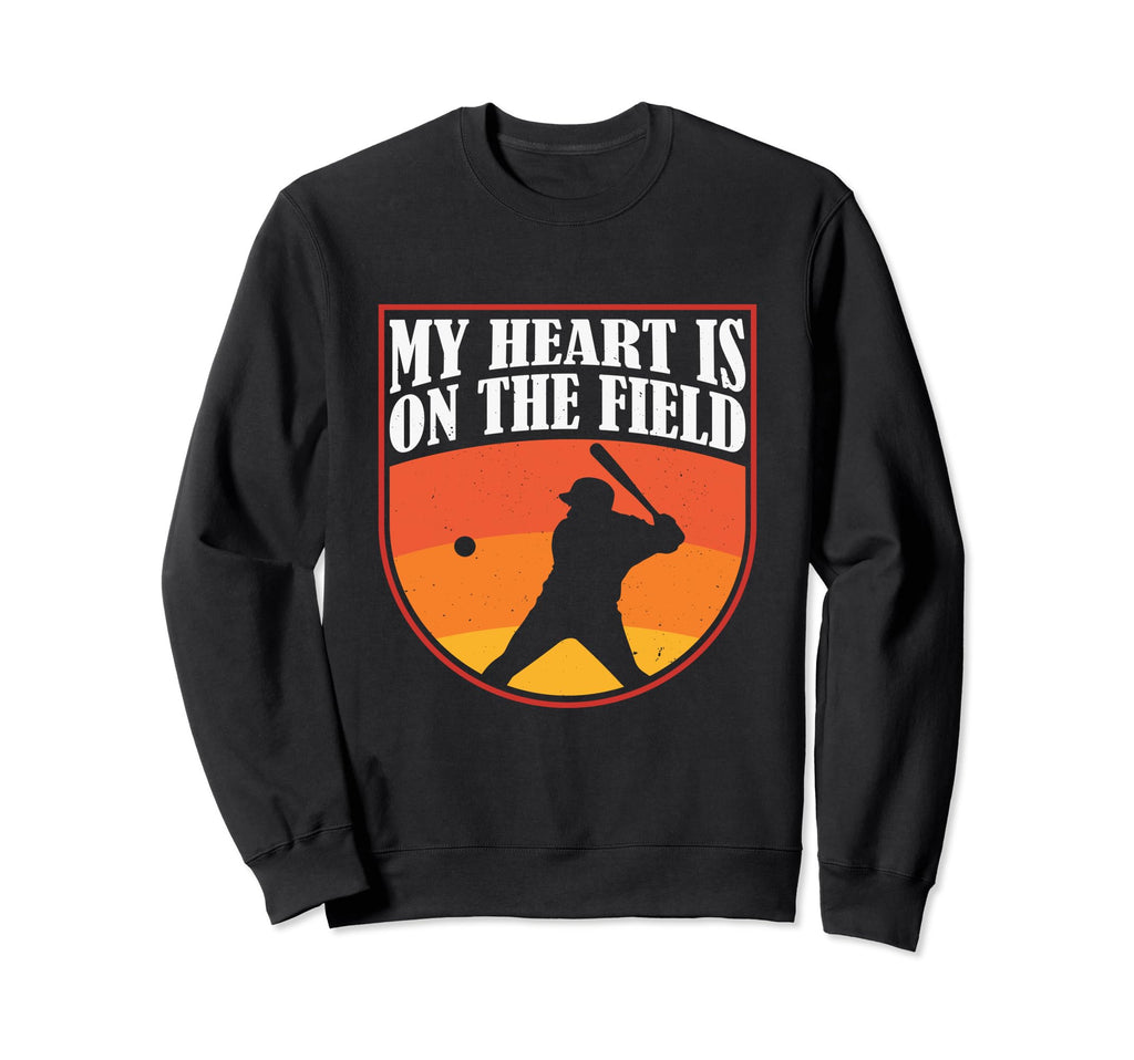 My Heart Is That Field Baseball Sweatshirt - Unique Graphic Men Women - T-Shirt, Sweatshirt, Hoodie