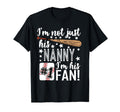 Im Not Just His Nanny Im His 1 Fan T-Shirt - Graphic Print Men Women - T-Shirt, Sweatshirt, Hoodie