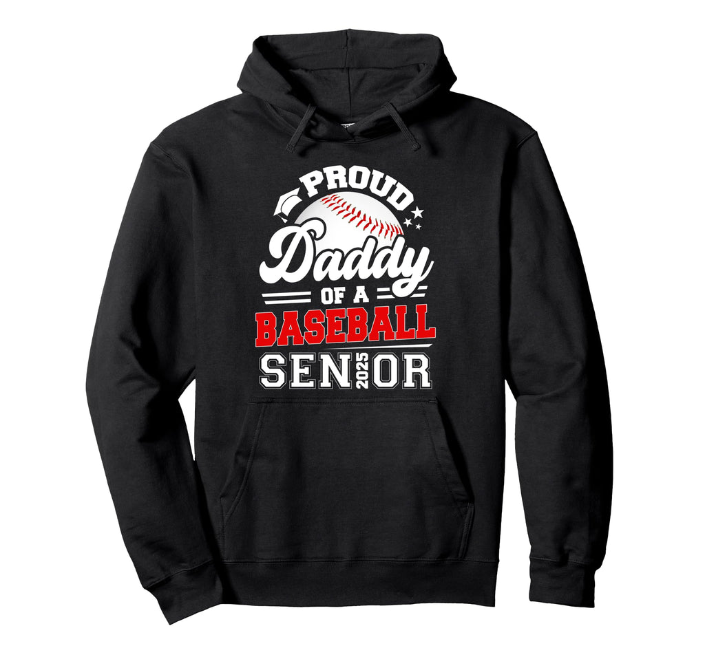 Proud Daddy 2025 Senior Baseball Hoodie - Aesthetic Graphic Unisex - T-Shirt, Sweatshirt, Hoodie