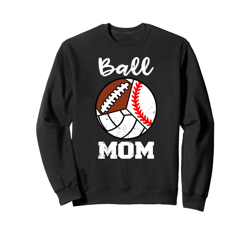 Ball Mom Funny Baseball Sweatshirt - Casual Everyday Wear Unisex - T-Shirt, Sweatshirt, Hoodie