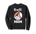 Ball Mom Funny Baseball Sweatshirt - Casual Everyday Wear Unisex - T-Shirt, Sweatshirt, Hoodie