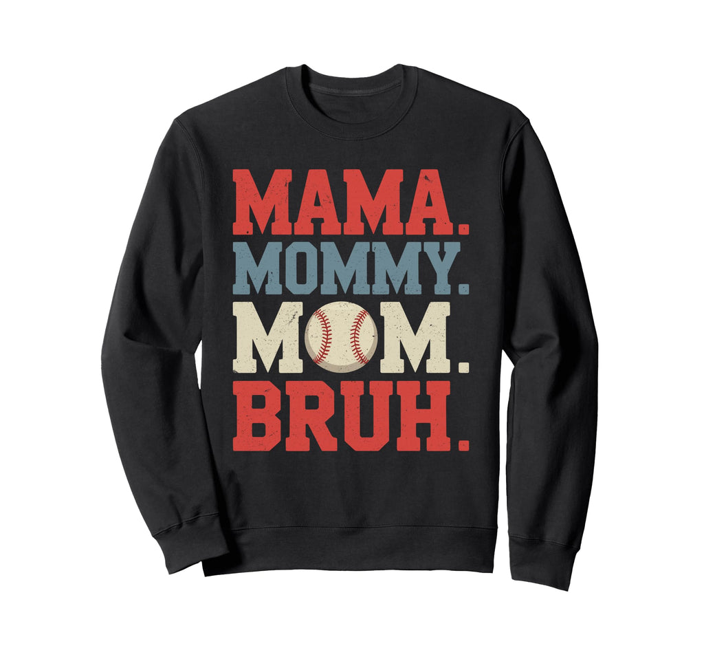 Mama Mommy Mom Bruh Baseball Sweatshirt - Novelty Apparel Men Women - T-Shirt, Sweatshirt, Hoodie