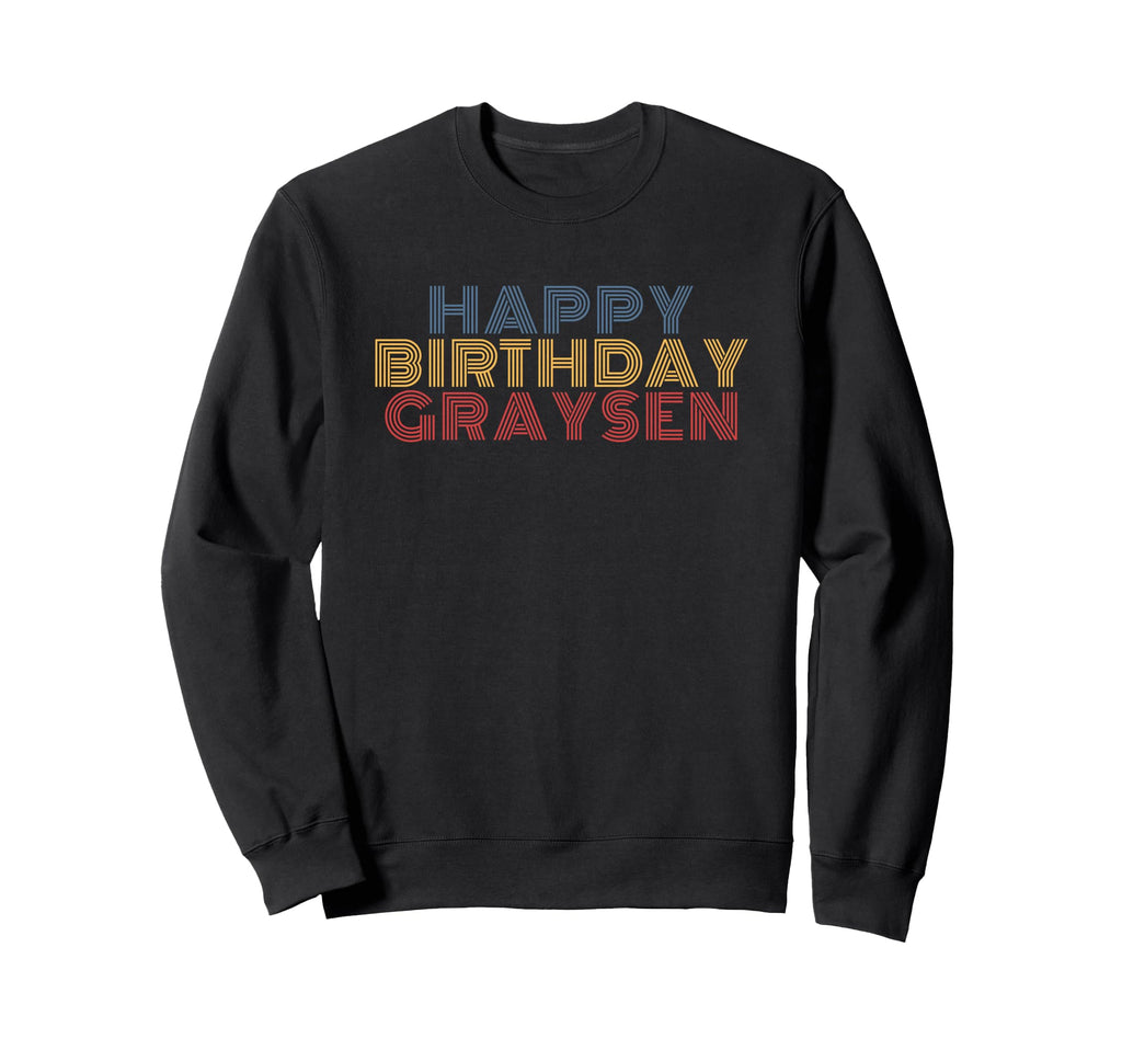 Happy Birthday Graysen Sweatshirt - Novelty Apparel for Adults - T-Shirt, Sweatshirt, Hoodie