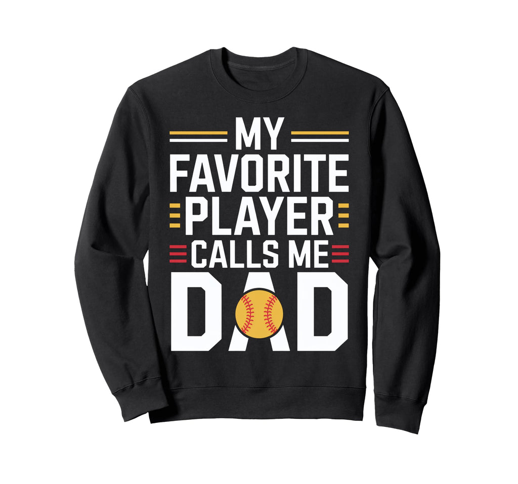 My Favorite Player Calls Me Dad Sweatshirt - Unique Graphic Unisex - T-Shirt, Sweatshirt, Hoodie