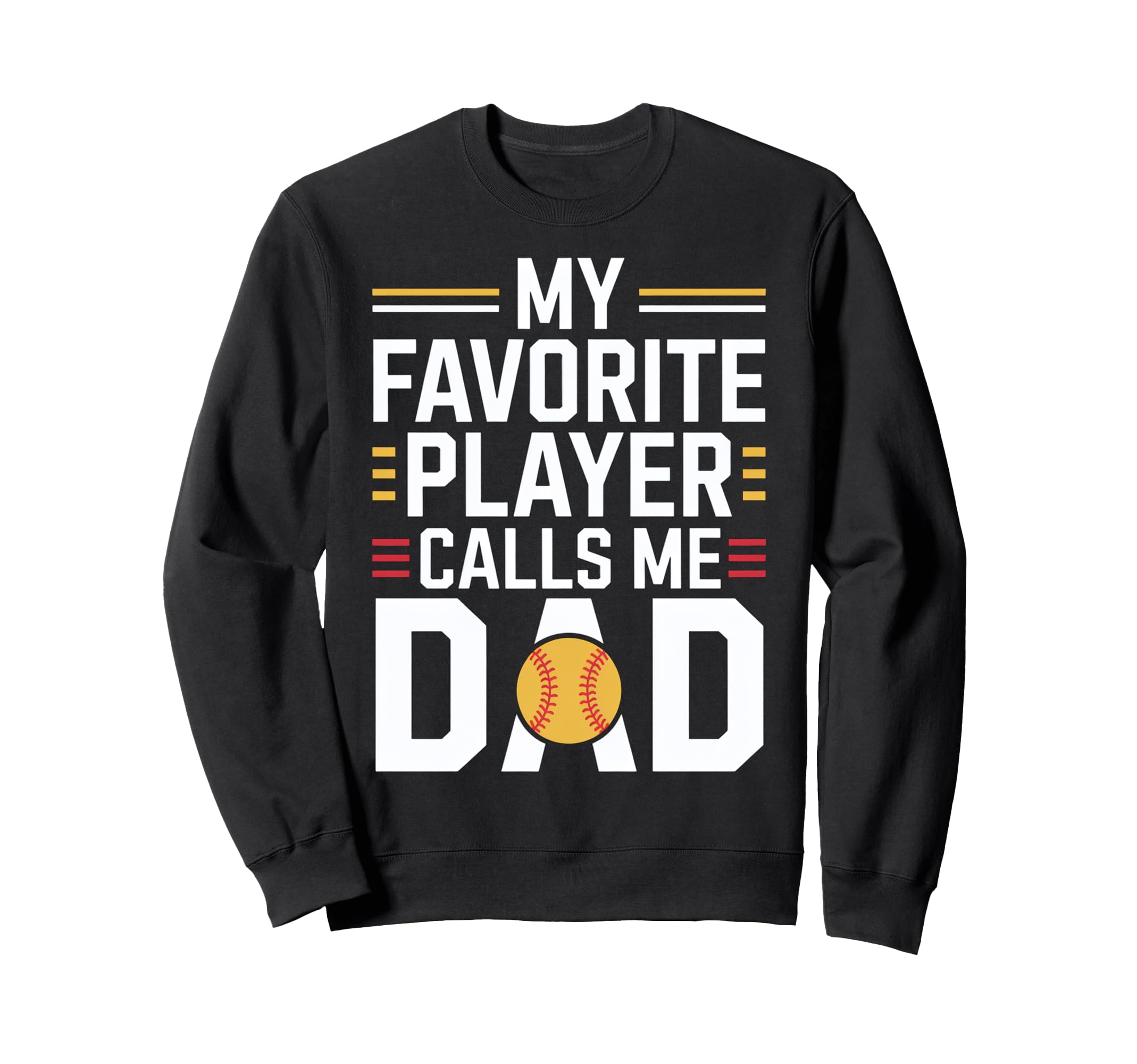 My Favorite Player Calls Me Dad Sweatshirt - Unique Graphic Unisex - T-Shirt, Sweatshirt, Hoodie