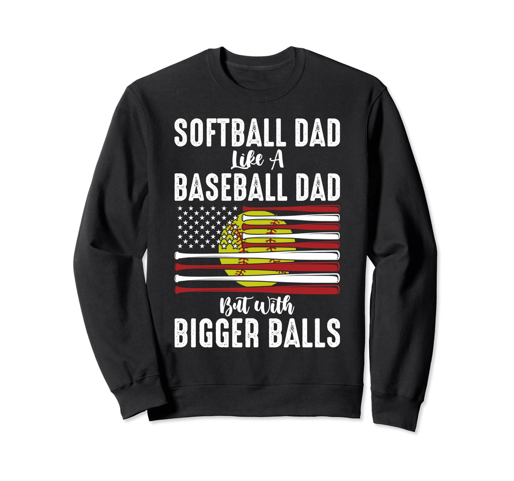 Softball Dad Like Baseball Dad Sweatshirt - Graphic Print Men Women - T-Shirt, Sweatshirt, Hoodie