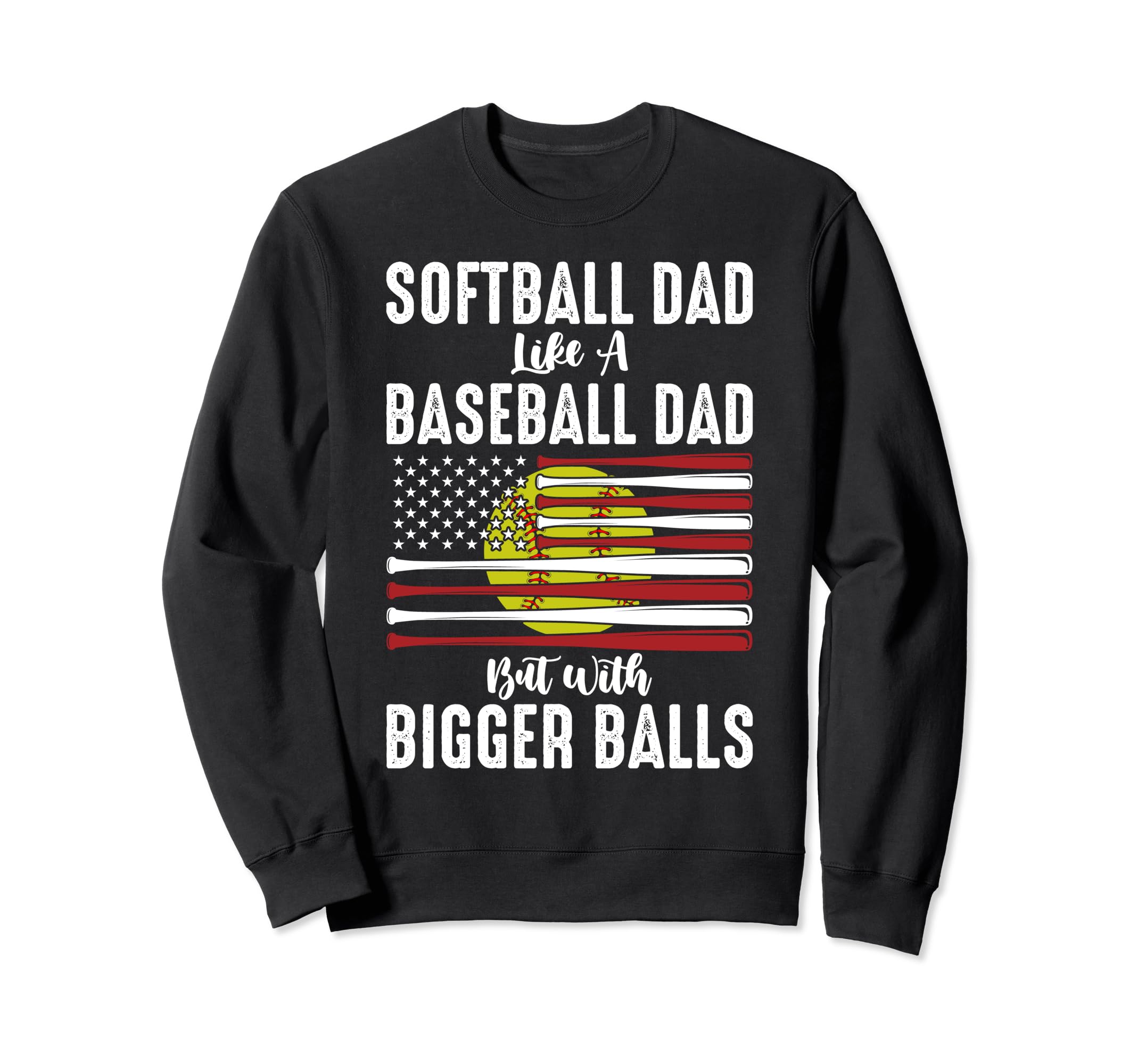 Softball Dad Like Baseball Dad Sweatshirt - Graphic Print Men Women - T-Shirt, Sweatshirt, Hoodie