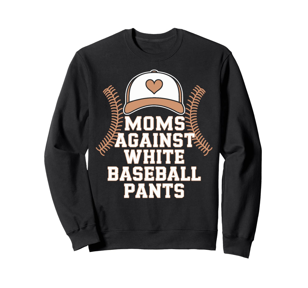 Baseball Parents Moms Against Sweatshirt - Streetwear Style for Adults - T-Shirt, Sweatshirt, Hoodie