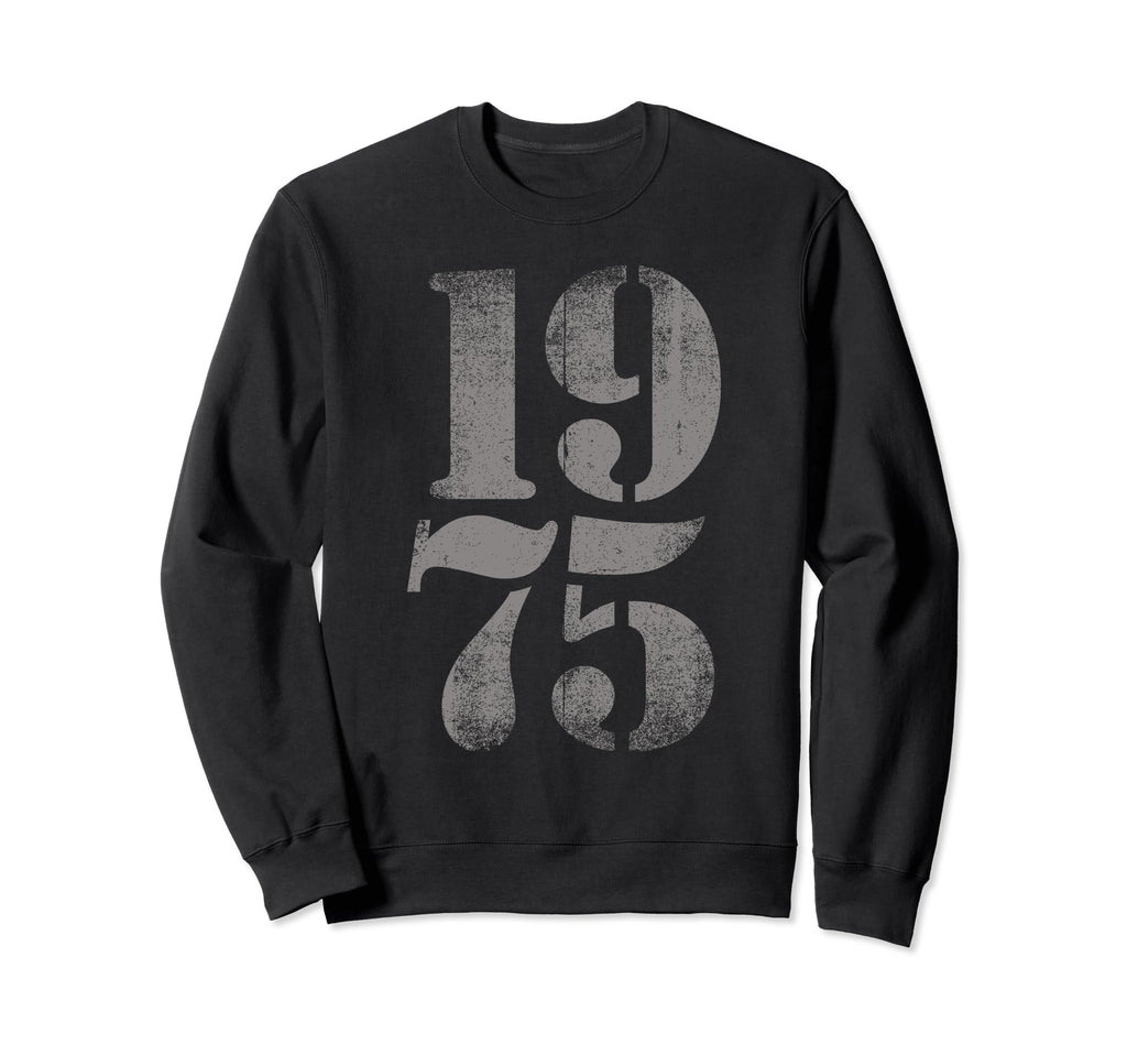 1975 Birth Year Distressed Birthday Sweatshirt - Trendy Graphic Men Women - T-Shirt, Sweatshirt, Hoodie