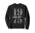 1975 Birth Year Distressed Birthday Sweatshirt - Trendy Graphic Men Women - T-Shirt, Sweatshirt, Hoodie