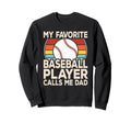 My Favorite Baseball Player Calls Sweatshirt - Casual Everyday Wear Unisex - T-Shirt, Sweatshirt, Hoodie