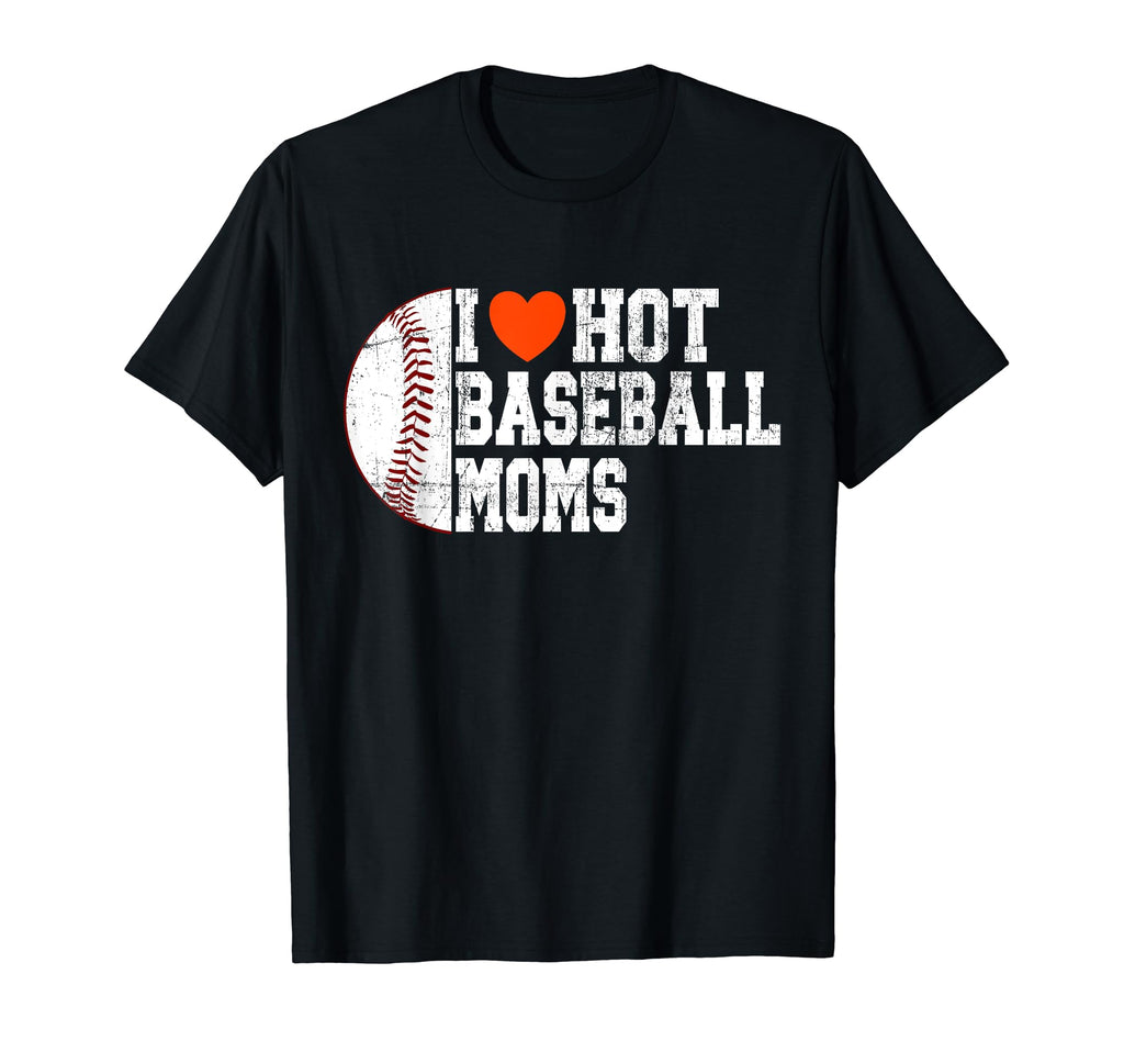 I Heart Hot Baseball Moms T-Shirt - Fun Novelty Design for Adults - T-Shirt, Sweatshirt, Hoodie