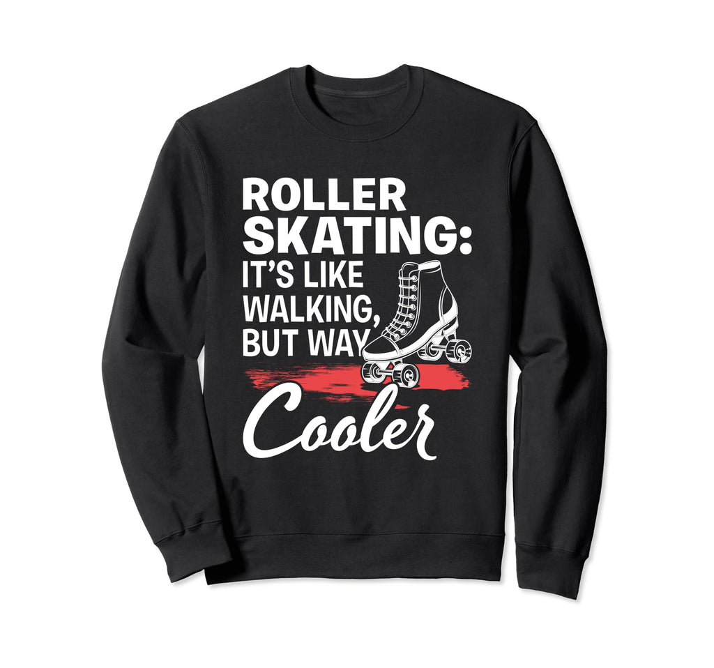 Like Walking Skates Roller Skating Sweatshirt - Unique Graphic Unisex - T-Shirt, Sweatshirt, Hoodie