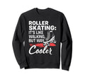 Like Walking Skates Roller Skating Sweatshirt - Unique Graphic Unisex - T-Shirt, Sweatshirt, Hoodie