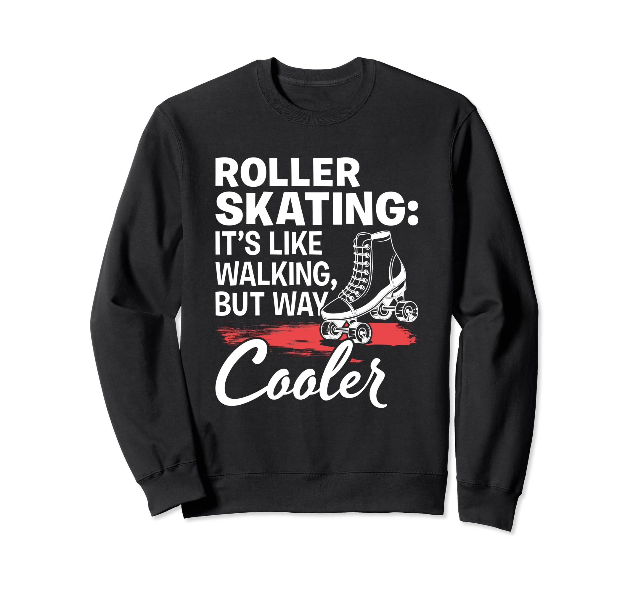 Like Walking Skates Roller Skating Sweatshirt - Unique Graphic Unisex - T-Shirt, Sweatshirt, Hoodie