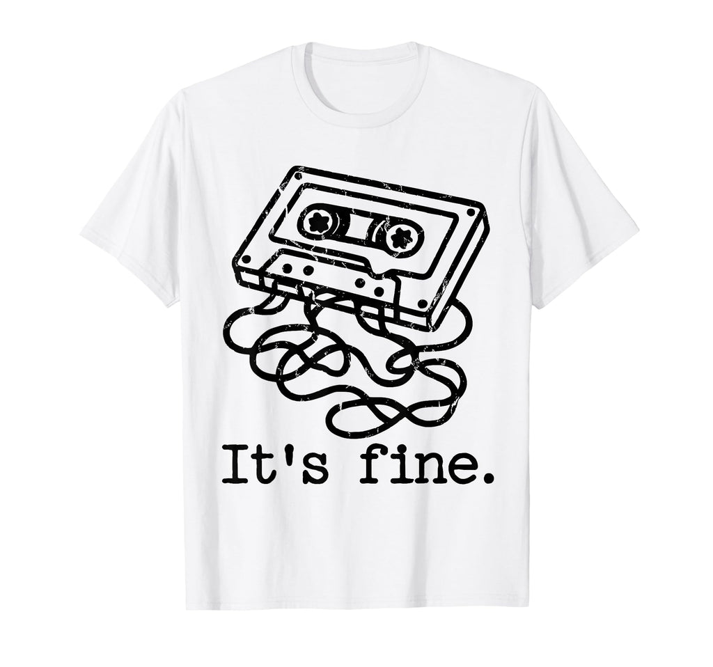 Funny Its Fine Sarcastic Shirts T-Shirt - Casual Everyday Wear Unisex - T-Shirt, Sweatshirt, Hoodie