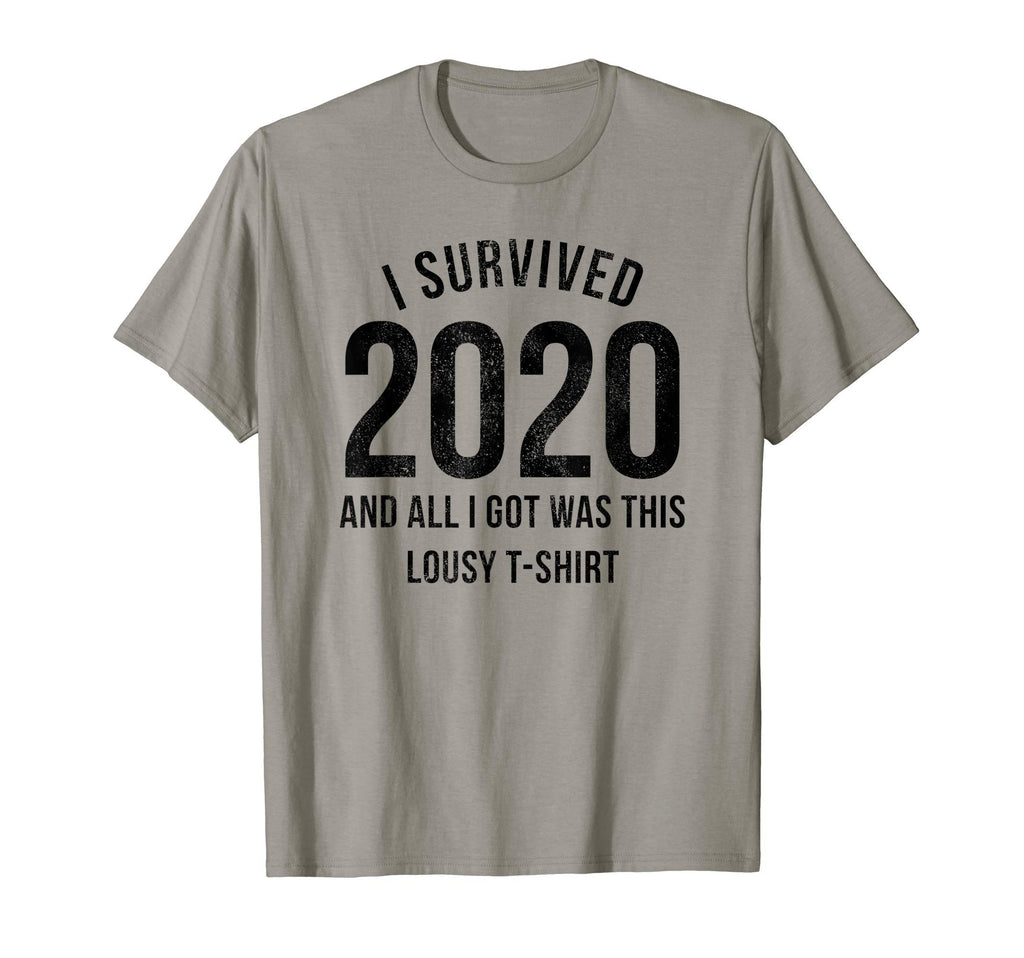 I Survived 2020 And All I Got Was This T-Shirt - Graphic Print for Adults - T-Shirt, Sweatshirt, Hoodie