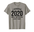 I Survived 2020 And All I Got Was This T-Shirt - Graphic Print for Adults - T-Shirt, Sweatshirt, Hoodie