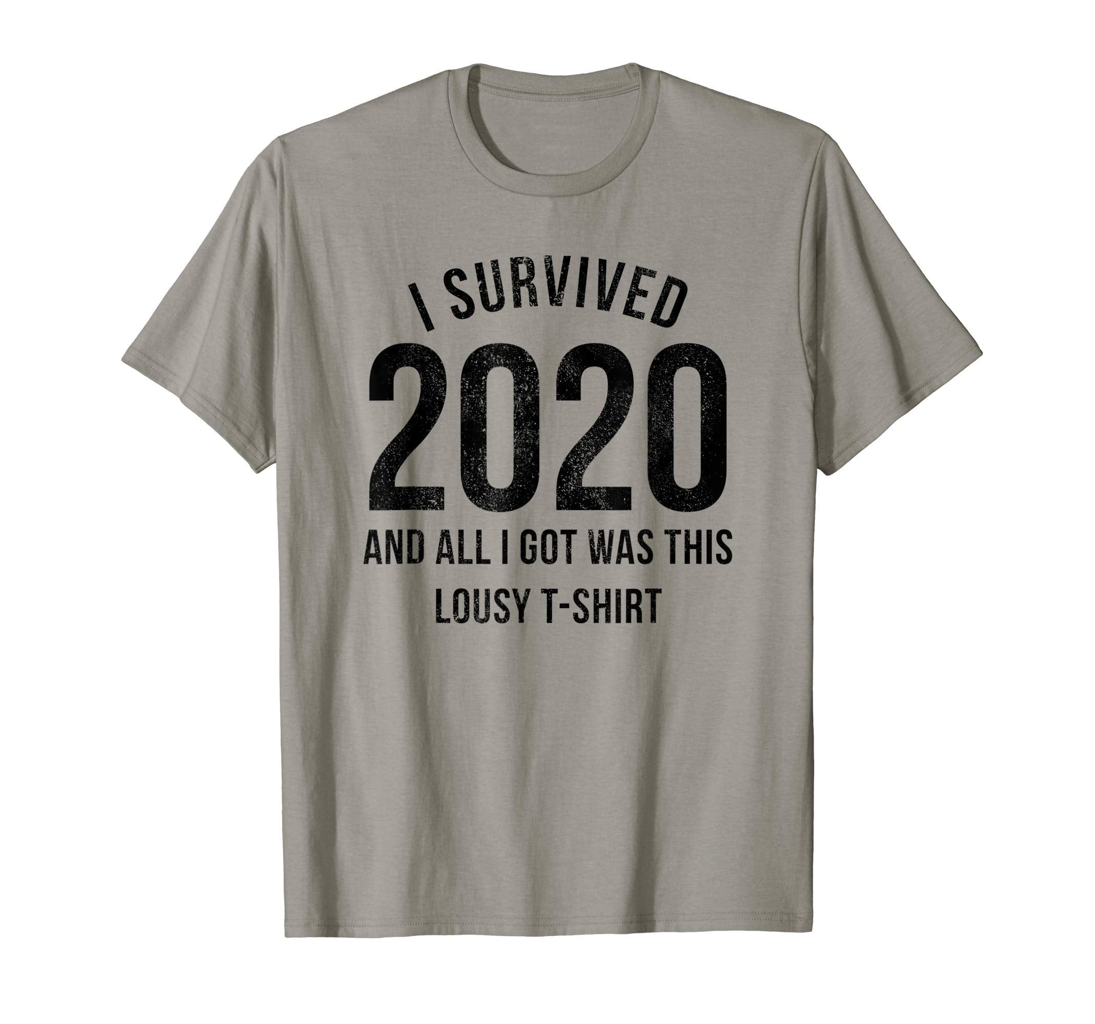 I Survived 2020 And All I Got Was This T-Shirt - Graphic Print for Adults - T-Shirt, Sweatshirt, Hoodie