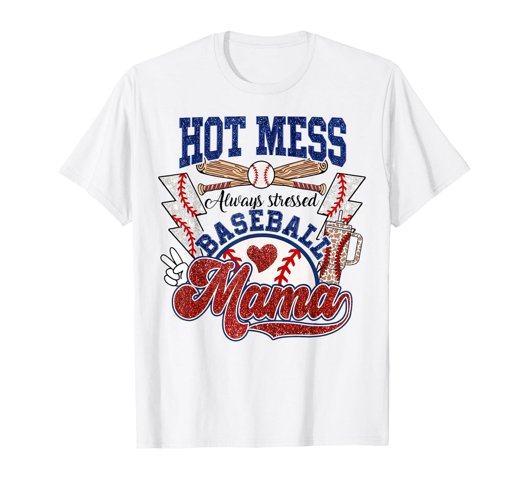 Hot Mess Alway Stressed Baseball T-Shirt - Fun Novelty Design Men Women - T-Shirt, Sweatshirt, Hoodie