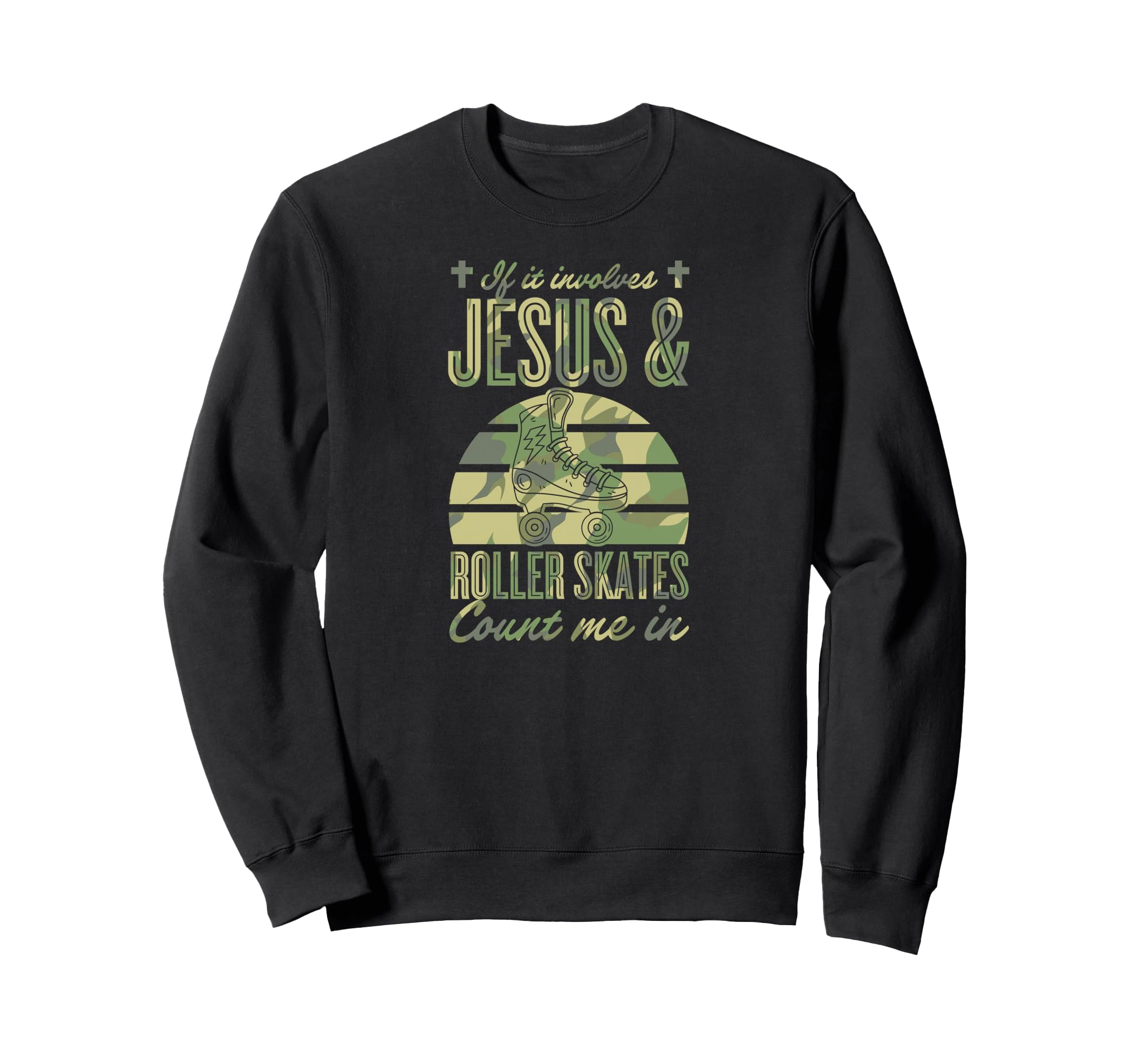 If It Involves Jesus And Roller Sweatshirt - Novelty Apparel Men Women - T-Shirt, Sweatshirt, Hoodie