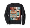 Never Forget 80S 90S Cassette Sweatshirt - Streetwear Style for Adults - T-Shirt, Sweatshirt, Hoodie
