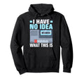 I Have No What This Is Cassette Tape Hoodie - Unique Graphic for Adults - T-Shirt, Sweatshirt, Hoodie