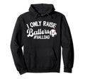 I Only Raise Ballers Ball Dad Soccer Hoodie - Novelty Apparel Men Women - T-Shirt, Sweatshirt, Hoodie
