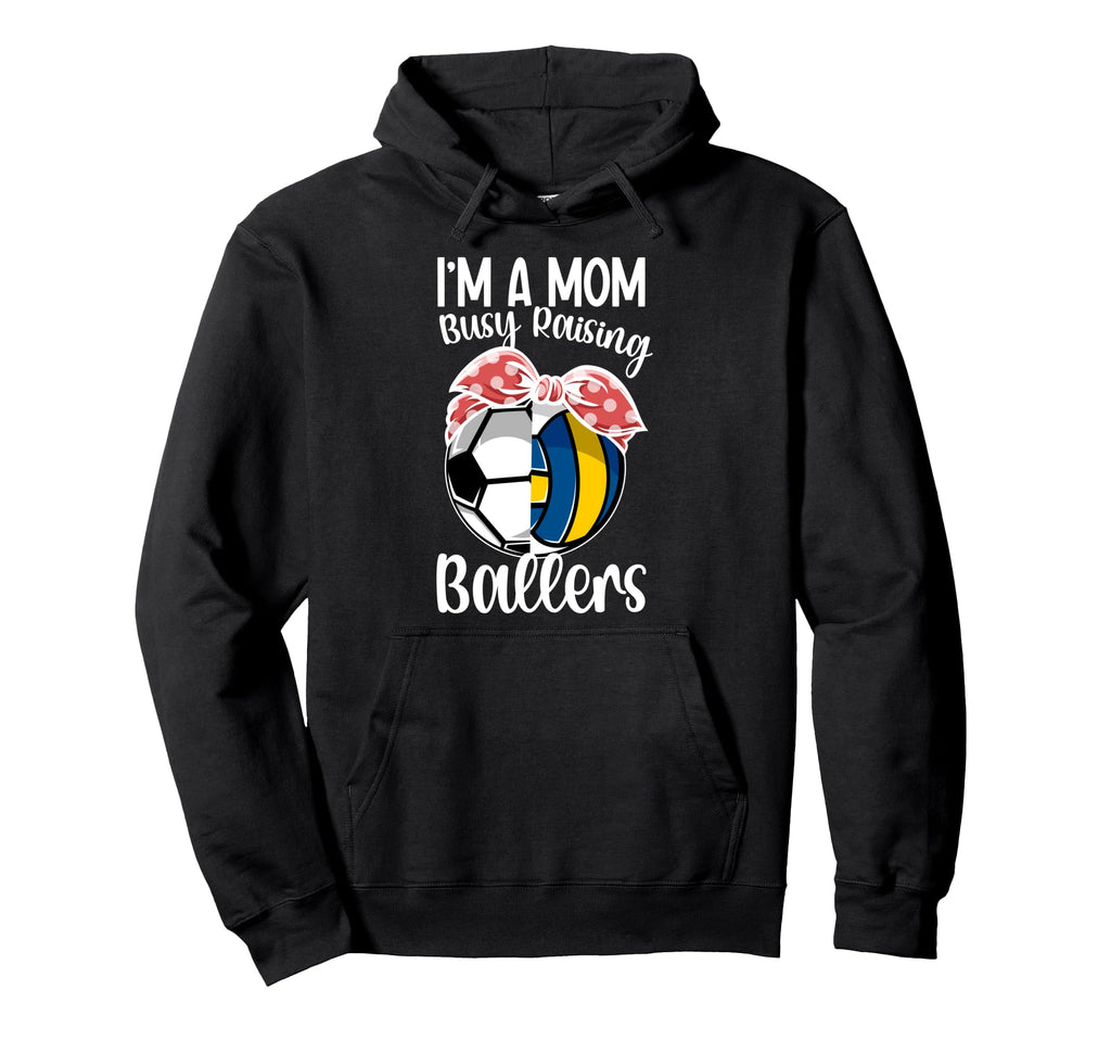 Im Mom Busy Raising Ballers Volleyball Hoodie - Streetwear Style Unisex - T-Shirt, Sweatshirt, Hoodie