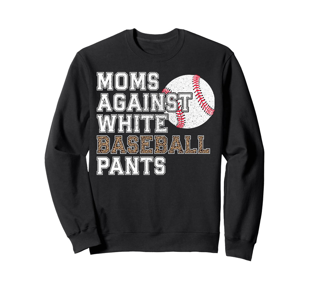 Moms Against White Baseball Pants Sweatshirt - Streetwear Style Unisex - T-Shirt, Sweatshirt, Hoodie