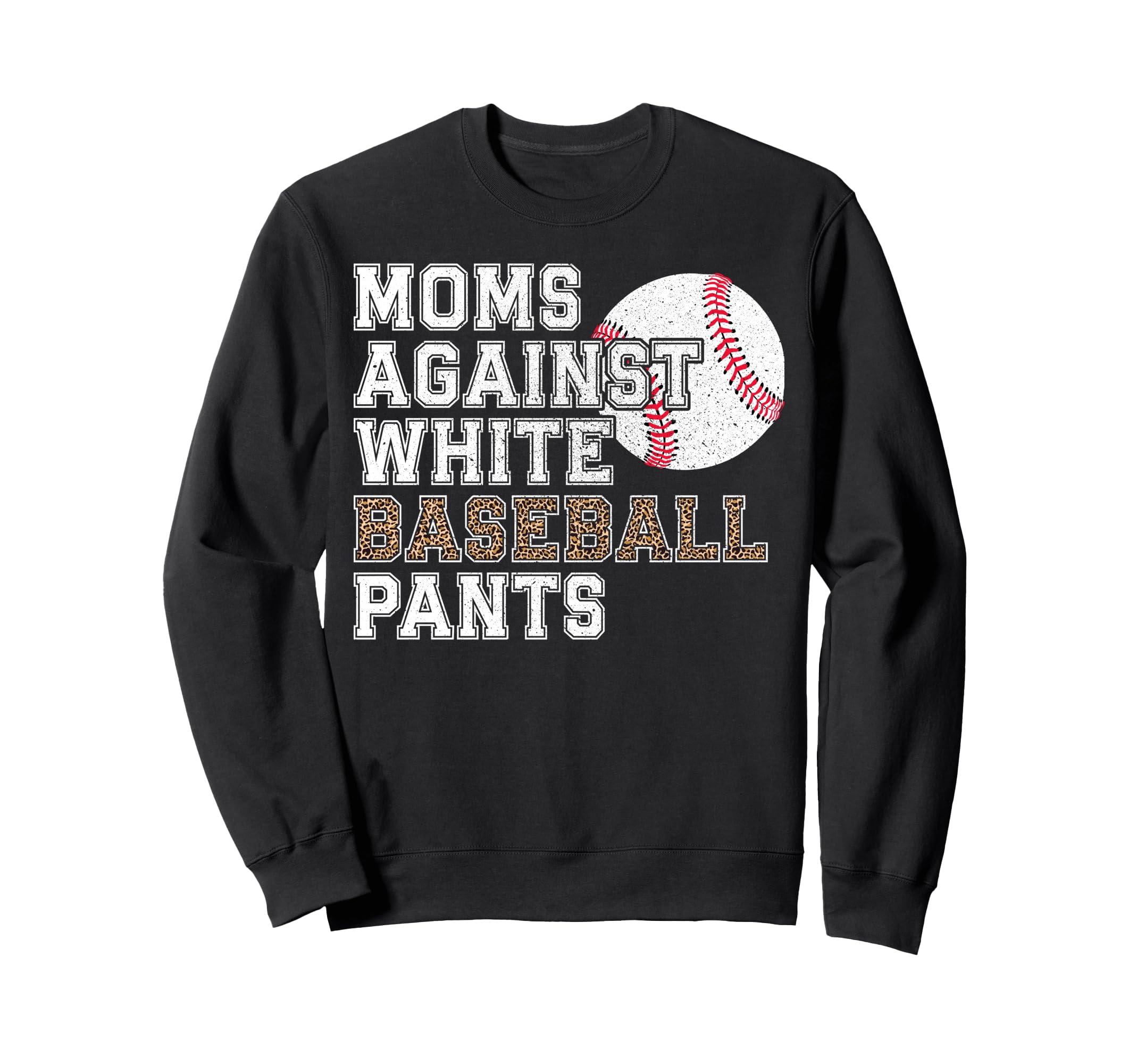 Moms Against White Baseball Pants Sweatshirt - Streetwear Style Unisex - T-Shirt, Sweatshirt, Hoodie