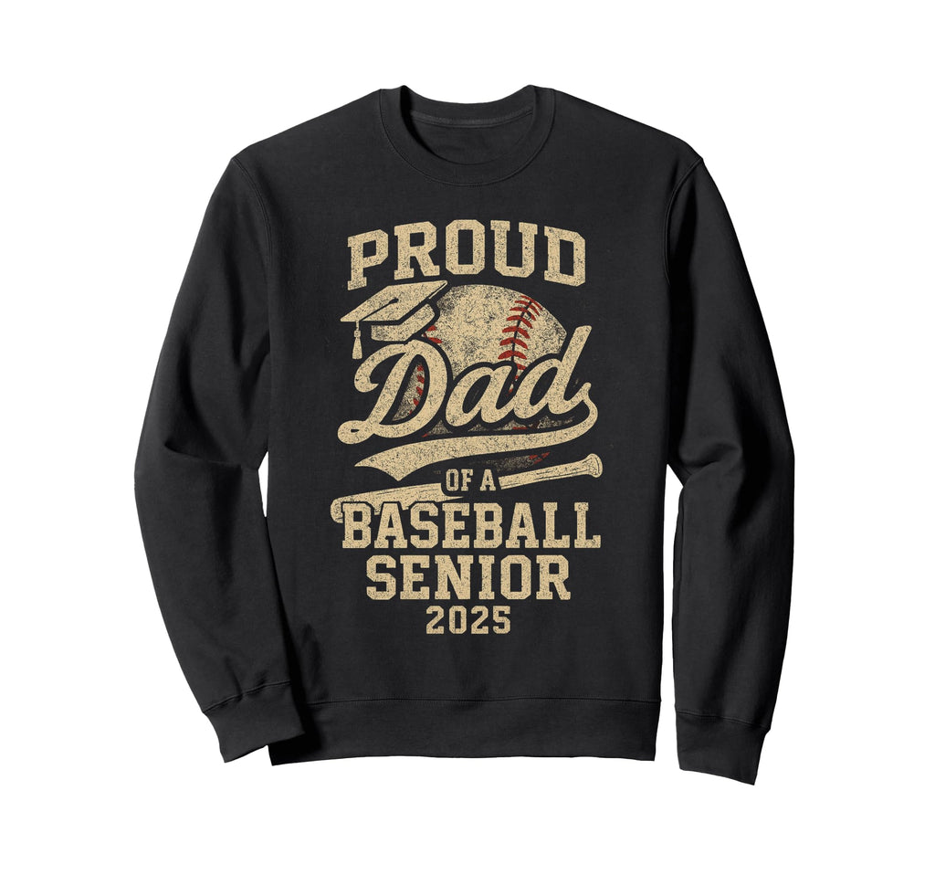 Proud Dad Baseball 2025 Senior Sweatshirt - Streetwear Style for Adults - T-Shirt, Sweatshirt, Hoodie