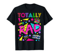 Totally Rad 1980S Eighties Costume T-Shirt - Fun Novelty Design for Adults - T-Shirt, Sweatshirt, Hoodie