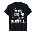 Sorry I Cant My Son Has Baseball T-Shirt - Novelty Apparel for Adults - T-Shirt, Sweatshirt, Hoodie